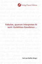 Carl von Reifitz, Carl von Reifitz, Carl von Reifitz - Fabulae, quarum interpretes hi sunt: Guilelmus Goudanus ...