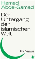 Hamed Abdel-Samad - Der Untergang der islamischen Welt