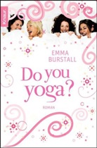 Emma Burstall - Do you yoga?
