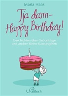 Maria Haas - Tja dann - Happy Birthday!