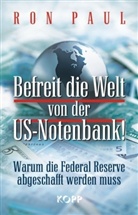 Ron Paul, Paul Ron - Befreit die Welt von der US-Notenbank!