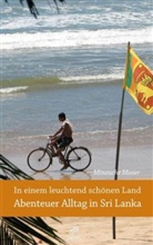Michèle Kirner, Minouch Moser, Minouche Moser - In einem leuchtend schönen Land - Abenteuer Alltag in Sri Lanka