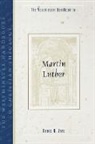 Denis R. Janz - The Westminster Handbook to Martin Luther