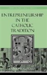 Anthony Percy, Anthony G Percy, Anthony G. Percy, Percy Anthony G. - Entrepreneurship in the Catholic Tradition