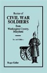 Roger Keller, S. Roger Keller - Roster of Civil War Soldiers from Washington County, Maryland. Second Edition