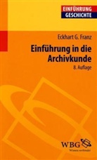 Eckhart G. Franz - Einführung in die Archivkunde