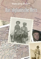Hans-J Delere, Hans J Deleré, Hans-Jörg Deleré - Das afghanische Herz