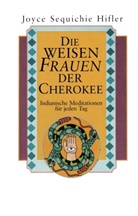 Joyce S Hifler, Joyce Sequichie Hifler, Schul für Therapeutische Tanzfortbildu, Schule für Therapeutische Tanzfortbildu, Schule für Therapeutische Tanzfortbildung - Die weisen Frauen der Cherokee