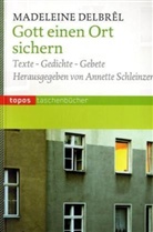 Madeleine Delbrel, Madeleine Delbrêl, Annett Schleinzer, Annette Schleinzer - Gott einen Ort sichern
