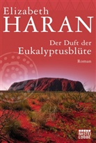 Elizabeth Haran - Der Duft der Eukalyptusblüte