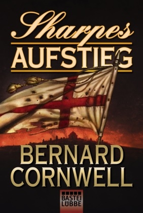 Bernard Cornwell - Sharpes Aufstieg