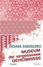 Oksana Sabuschko - Museum der vergessenen Geheimnisse