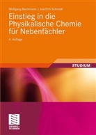 Wolfgan Bechmann, Wolfgang Bechmann, Joachim Schmidt - Einstieg in die Physikalische Chemie für Nebenfächler