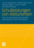 Oliver Lüdtke, Kai Maaz, Gabriel Nagy, Gabriel Nagy u a, Neuman, Mark Neumann... - Schulleistungen von Abiturienten