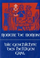 Robert de Boron, Robert de Boron - Die Geschichte des Heiligen Gral