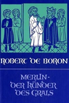 Robert de Boron - Merlin, der Künder des Grals