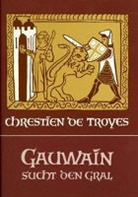 Chrestien de Troyes, Chrétien de Troyes - Gauwain sucht den Gral