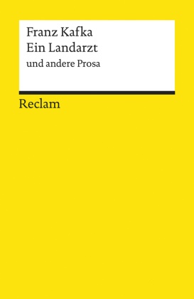 Franz Kafka, Franz Kafka, Michael Müller, Michae Müller, Michael Müller - Ein Landarzt und andere Prosa Kafka, Franz - Deutsch-Lektüre, Deutsche Klassiker der Literatur - 9675