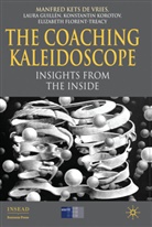 Laura Guillén, Manfred F. R. Kets de Vries, Manfred F. R. Guillen Kets De Vries, KETS DE VRIES MANFRED F R GUILL, Konstantin Korotov, E Florent-Treacy... - Coaching Kaleidoscope