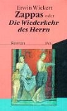 Erwin Wickert - Zappas oder Die Wiederkehr des Herrn