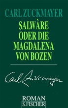 Carl Zuckmayer - Gesammelte Werke in Einzelbänden: Salwàre oder Die Magdalena von Bozen
