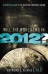 Raymond Hundley, Raymond C Hundley, Raymond C. Hundley - Will the World End in 2012?