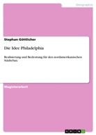 Stephan Göttlicher - Die Idee Philadelphia