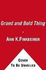Ann K. Finkbeiner - The Grand and Bold Thing