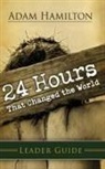 Adam Hamilton - 24 Hours That Changed the World Leader Guide