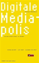 Leif Kramp, Alexander von Streit, Stephan Weichert - Digitale Mediapolis