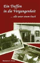 Marianne C Kruse, Marianne C. Kruse, kukmedie de  Kirchzell, kukmedien de Kirchzell, kukmedien. de Kirchzell, kukmedien.de Kirchzell... - Ein Treffen in die Vergangenheit
