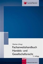 Thomas Wachter - Fachanwaltshandbuch Handels- und Gesellschaftsrecht, m. CD-ROM