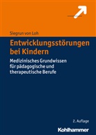 Siegrun von Loh, Siegrun von (Dr. med.) Loh, Siegrun von Loh - Entwicklungsstörungen bei Kindern