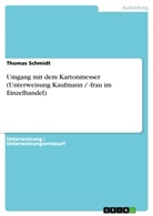 Thomas Schmidt - Umgang mit dem Kartonmesser (Unterweisung Kaufmann / -frau im Einzelhandel)