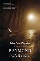 Raymond Carver - Where I'm Calling from