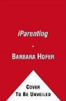 Barbara K. Hofer, Barbara/ Moore Hofer, Abigail Sullivan Moore - Iparenting