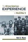 Neil Wynn, Neil A Wynn, Neil A. Wynn, Nina Mjagkij, Jacqueline Moore, Jacqueline M Moore... - African American Experience During World War II