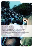 Christian Zacherle - Crowd Management - Möglichkeiten der Prävention & Intervention bei Massenpaniken am Beispiel von Fußballspielen, Public Viewing & Open-Airs