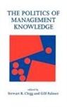 Stewart R Palmer Clegg, Stewart R. Palmer Clegg, Stewart Clegg, Stewart R Clegg, Stewart R. Clegg, Gill Palmer... - Politics of Management Knowledge