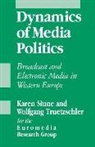 Euromedia Research Group, Karen Treutzschler Euromedia Research Group Siune, Euromedia Siune Research Group, Wolfgang Truetzschler, Euromedia Research Group, Euromedia Research Group... - Dynamics of Media Politics
