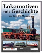 Joachim Breuninger, Lothar Döbert, Klaus Mosch - Lokomotiven mit Geschichte aus dem DB Museum