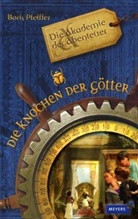 Boris Pfeiffer - Die Akademie der Abenteuer - Die Knochen der Götter