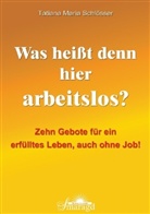 Tatiana M. Schlösser, Tatiana Maria Schlösser - Was heißt denn hier arbeitslos?