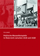 Pia Janke - Politische Massenfestspiele in Österreich zwischen 1918 und 1938