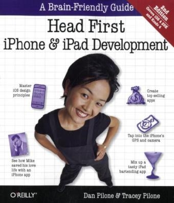 Dan Pilone, Tracey Pilone - Head First iPhone and iPad Development: A Learner's Guide to Creating Objective C Applications for the iPhone and iPad 2nd Rev Ed
