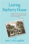 First Last, Ann L. McLaughlin - Leaving Bayberry House