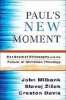 Creston Davis, John Milbank, John/ Davis Milbank, Slavoj Zizek - Paul's New Moment