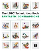 Yoshihito Isogawa, Isogawa Yoshihito, Isogawa Yoshihito - The LEGO Technic Idea Book - 3: Lego Technic Idea Book : Fantastic Contraptions