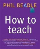 Phil Beadle, Beadle Phil - How to Teach
