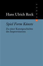Hans U Reck, Hans U. Reck, Hans Ulrich Reck, Hans-Ulrich Reck, Bern Ternes, Bernd Ternes - Spiel Form Künste